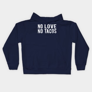 No Love No Tacos no love no tacos canada Kids Hoodie